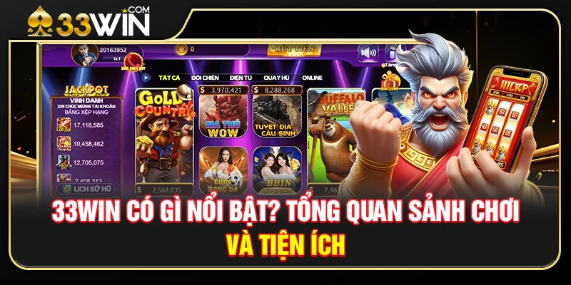33WIN Có Gì Nổi Bật? Tổng Quan Sảnh Chơi Và Tiện Ích 1 33WIN Có Gì Nổi Bật? Tổng Quan Sảnh Chơi Và Tiện Ích